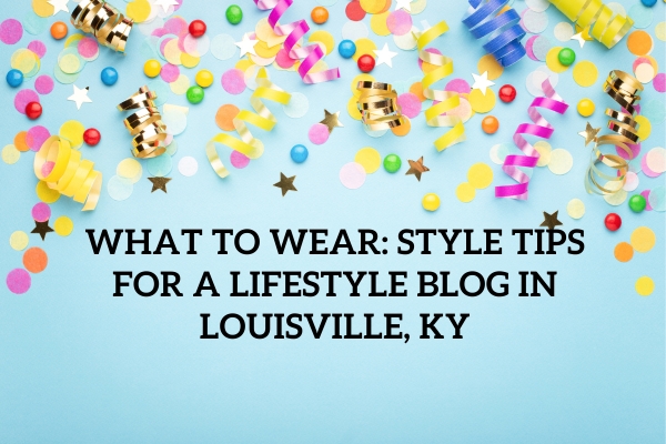 Lifestyle Blog in Louisville